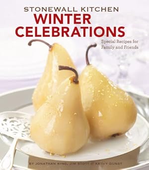 Image du vendeur pour Stonewall Kitchen Winter Celebrations: Special Recipes for Family and Friends mis en vente par Reliant Bookstore