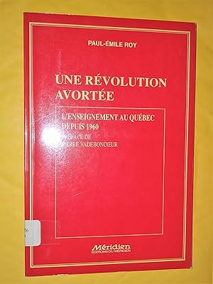 Bild des Verkufers fr Une rvolution avorte: l'enseignement au Qubec depuis 1960 zum Verkauf von Livresse