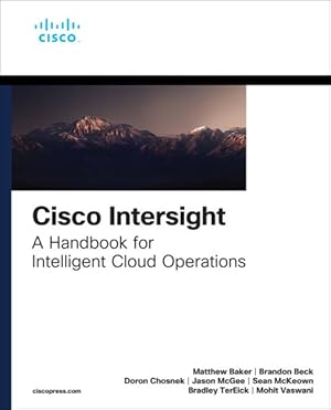 Bild des Verkufers fr Cisco Intersight : A Handbook for Intelligent Cloud Operations zum Verkauf von GreatBookPrices