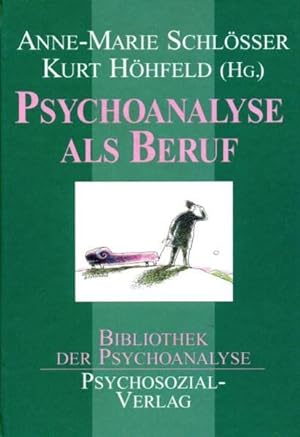 Seller image for Psychoanalyse als Beruf. Anne-Marie Schlsser und Kurt Hhfeld (Hrsg.) / Bibliothek der Psychoanalyse for sale by Versandantiquariat Lenze,  Renate Lenze