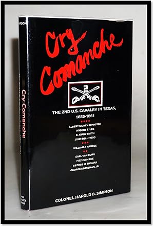 Cry Comanche: The 2nd U.S. Cavalry in Texas, 1855-1861