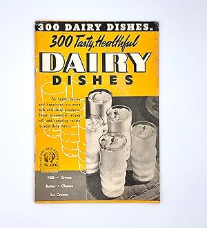 The Dairy Book 300 Tasty, Healthful Dairy Dishes