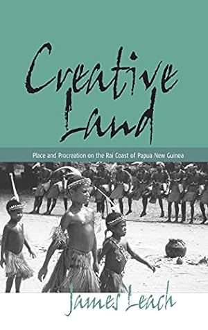 Imagen del vendedor de Creative Land: Place and Procreation on the Rai Coast of Papua New Guinea a la venta por WeBuyBooks