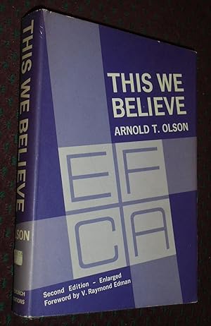 Thie We Believe: The Background and Exposition of the Doctrinal Statement of the Evangelical Free...