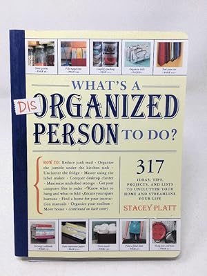 What's a Disorganized Person to Do?: 305 Ways to Unclutter Your Home and Streamline Your Life