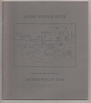 Seller image for Along Ipswich River: The Color Woodcuts of Arthur Wesley Dow for sale by Jeff Hirsch Books, ABAA