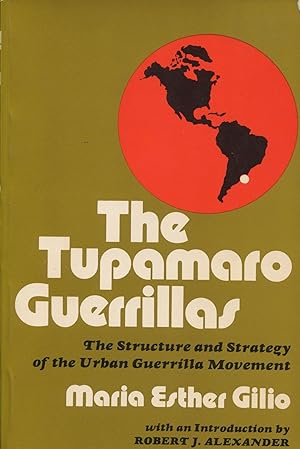 The Tupamaro Guerrillas; the structure and strategy of the urban guerrilla movement