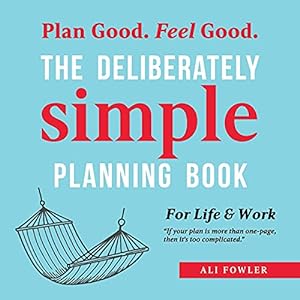 Immagine del venditore per The Deliberately Simple Planning Book: 10 Planning Approaches You Can Try Today Plus Introducing Now Soon Later - a One Page Thought Organiser venduto da WeBuyBooks