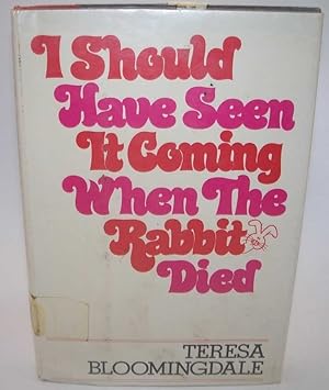 Seller image for I Should Have Seen It Coming When the Rabbit Died for sale by Easy Chair Books