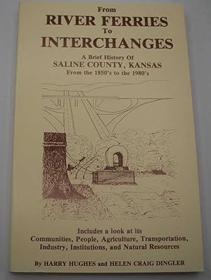 Bild des Verkufers fr From River Ferries to Interchanges: A Brief History of Saline County, Kansas from the 1850s to the 1980s zum Verkauf von Easy Chair Books