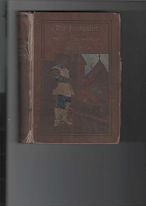 Der Gjöngenhäuptling. [Die Freischärler oder Ein Held aus dem Volke]. Historischer Roman. 1. und ...