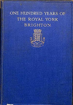 Seller image for ONE HUNDRED YEARS OF THE ROYAL YORK BRIGHTON for sale by WeBuyBooks