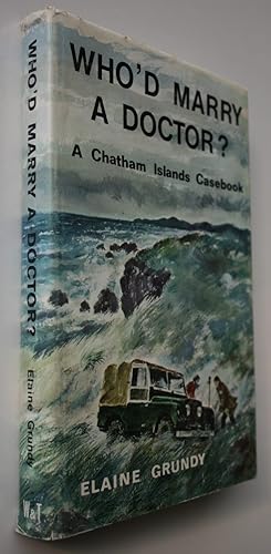 Who'd Marry a Doctor? Chatham Islands Casebook.