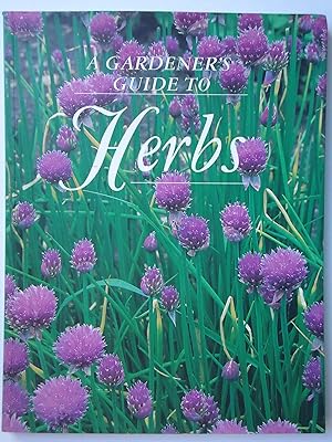 Seller image for A GARDENER'S GUIDE TO HERBS for sale by GfB, the Colchester Bookshop