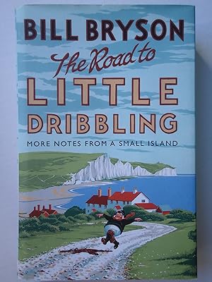 Seller image for THE ROAD TO LITTLE DRIBBLING. More Notes from a Small Island for sale by GfB, the Colchester Bookshop