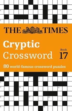 Imagen del vendedor de The Times Cryptic Crossword Book 17 : 80 World-Famous Crossword Puzzles a la venta por Smartbuy