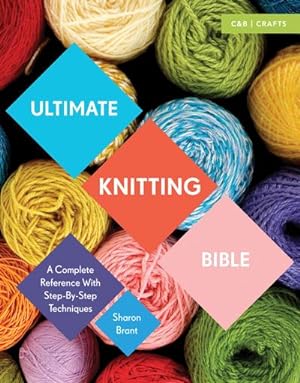 Imagen del vendedor de Ultimate Knitting Bible : A Complete Reference with Step-by-Step Techniques a la venta por AHA-BUCH GmbH