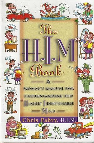 The H.I.M. Book, A Woman's Manual for Understanding her Highly Identifiable Male