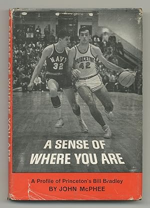 Imagen del vendedor de A Sense of Where You Are: A Profile of Princeton's Bill Bradley a la venta por Between the Covers-Rare Books, Inc. ABAA