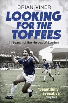 Imagen del vendedor de Looking for the Toffees : In Search of the Heroes of Everton a la venta por GreatBookPrices