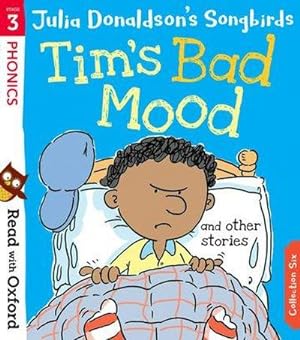 Bild des Verkufers fr Read with Oxford: Stage 3: Julia Donaldson's Songbirds: Tim's Bad Mood and Other Stories zum Verkauf von Smartbuy