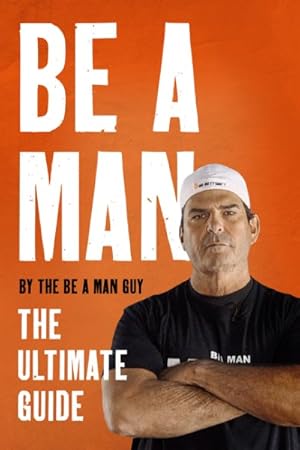 Seller image for Be a Man : The Ultimate Guide for sale by GreatBookPrices