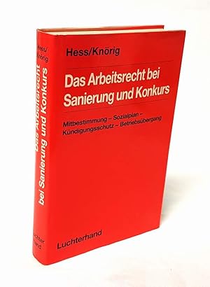 Imagen del vendedor de Das Arbeitsrecht bei Sanierung und Konkurs. Mitbestimmung, Sozialplan, Kndigungsschutz, Betriebsbergang. a la venta por Antiquariat Dennis R. Plummer