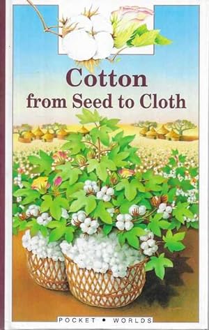 Cotton from Seed to Cloth [Pocket Worlds Series 83]