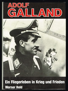 Adolf Galland: Ein Fliegerleben in Krieg und Frieden. -