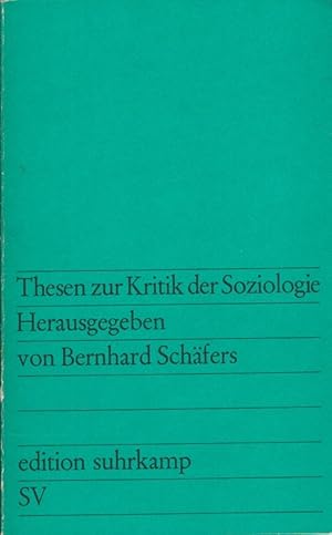 Bild des Verkufers fr Thesen zur Kritik der Soziologie [Hrsg. von Bernhard Schfers] / edition suhrkamp ; 324 zum Verkauf von Versandantiquariat Nussbaum