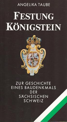 Festung Königstein : Zur Geschichte eines Baudenkmals der Sächsischen Schweiz. Hrsg. vom Museum F...