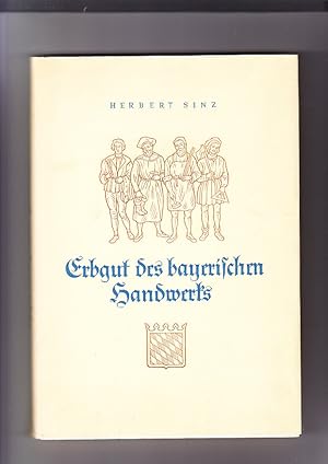 Imagen del vendedor de Erbgut des bayerischen Handwerks Illustrat.: Dieter Thurm a la venta por Elops e.V. Offene Hnde