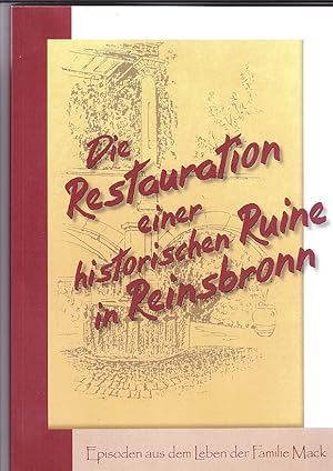 Die Restauration einer historischen Ruine in Reinsbronn Episoden aus dem Leben der Familie Mack.