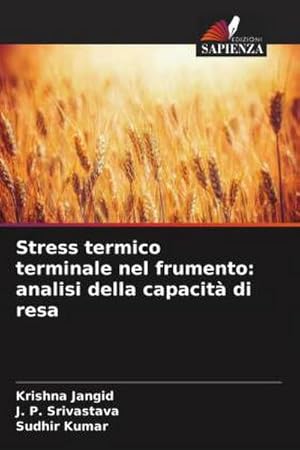 Seller image for Stress termico terminale nel frumento: analisi della capacit di resa for sale by AHA-BUCH GmbH