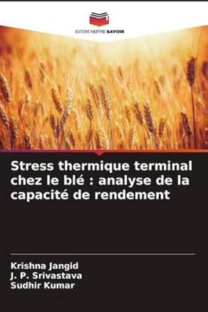 Seller image for Stress thermique terminal chez le bl : analyse de la capacit de rendement for sale by AHA-BUCH GmbH