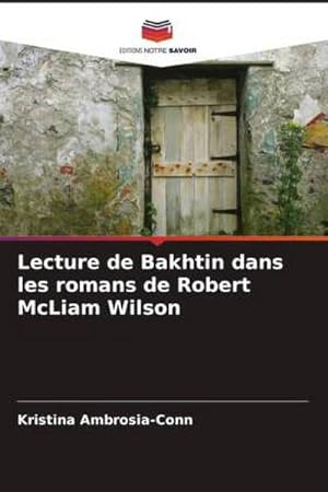 Seller image for Lecture de Bakhtin dans les romans de Robert McLiam Wilson for sale by AHA-BUCH GmbH