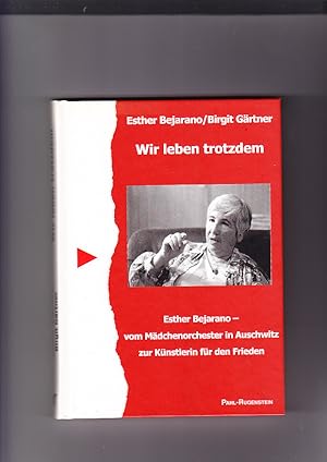 Wir leben trotzdem: Esther Bejarano - vom Mädchenorchester in Auschwitz zur Künstlerin für den Fr...