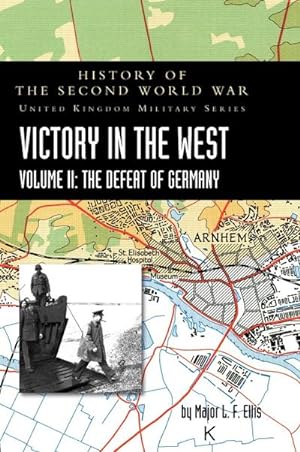 Image du vendeur pour VICTORY IN THE WEST VOLUME II : HISTORY OF THE SECOND WORLD WAR: UNITED KINGDOM MILITARY SERIES: OFFICIAL CAMPAIGN HISTORY mis en vente par AHA-BUCH GmbH