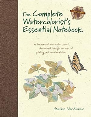 The Complete Watercolorist's Essential Notebook: A treasury of watercolor secrets discovered thro...