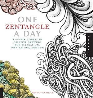 One Zentangle A Day: A 6-Week Course in Creative Drawing for Relaxation, Inspiration, and Fun (On...