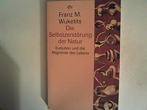 Bild des Verkufers fr Die Selbstzerstrung der Natur: Evolution und die Abgrnde des Lebens zum Verkauf von ANTIQUARIAT FRDEBUCH Inh.Michael Simon