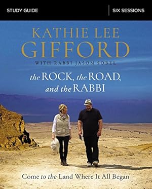 The Rock, the Road, and the Rabbi Study Guide: Come to the Land Where It All Began