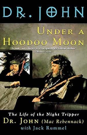 Under a Hoodoo Moon: The Life of the Night Tripper