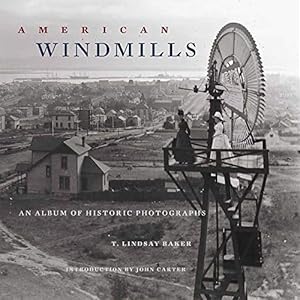 American Windmills: An Album of Historic Photographs