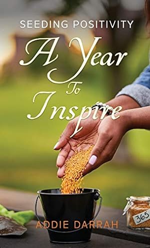 Seeding Positivity: A Year To Inspire by Addie Darrah