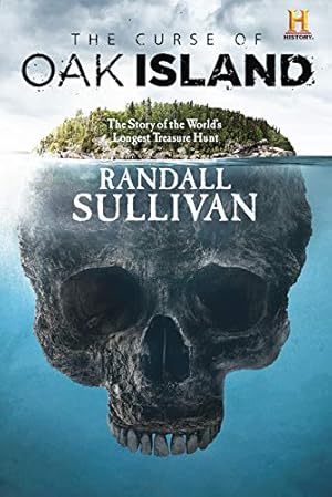 The Curse of Oak Island: The Story of the World   s Longest Treasure Hunt