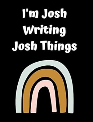 I'm Josh Writing Josh Things - Hardcover