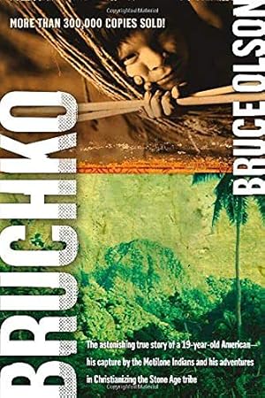 Bruchko: The Astonishing True Story of a 19-Year-Old American, His Capture by the Motilone Indian...