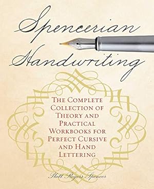 Spencerian Handwriting: The Complete Collection of Theory and Practical Workbooks for Perfect Cur...