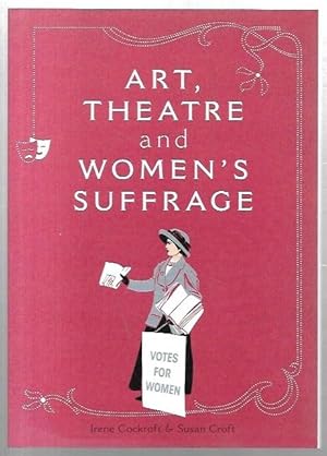 Bild des Verkufers fr Art, Theatre and Women's Suffrage. zum Verkauf von City Basement Books